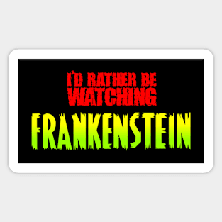 I'd rather be watching Frankenstein Sticker